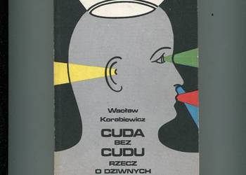 Cuda bez cudu Rzecz o dziwnych lekach - Wacław Korabiewicz