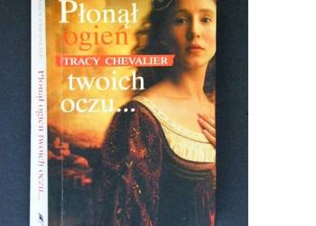 PŁONĄŁ OGIEŃ TWOICH OCZU Tracy CHEVALIER /fa