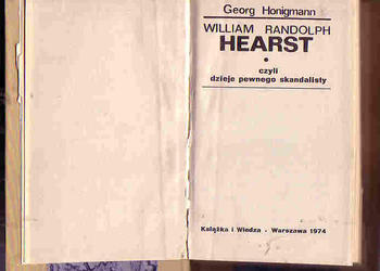(4039) WILLIAMRANDOLPH HEARST CZYLI DZIEJE PEWNEGO SKANDALISTY – GEORG HONIGMANN
