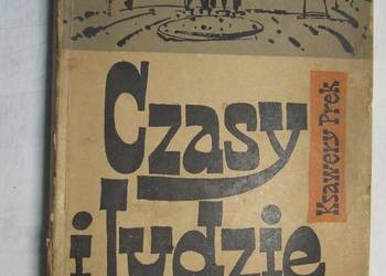 Czasy i ludzie Ksawery Prek stara książka