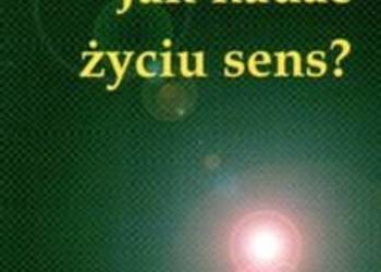 Jak nadać życiu sens?.