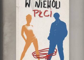W niewoli płci Geneza i funkcje płciowości Historia nat