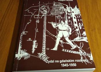 Żydzi na gdańskim rozdrożu (1945-1950) / Grzegorz Berendt
