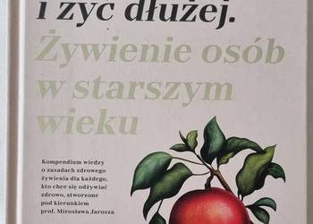 Jeść zdrowiej i żyć dłużej – Żywienie osob w starszym wieku