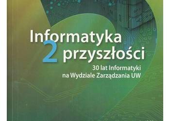 Informatyka przyszłości 2. 30 lat informatyki na Wydziale Za