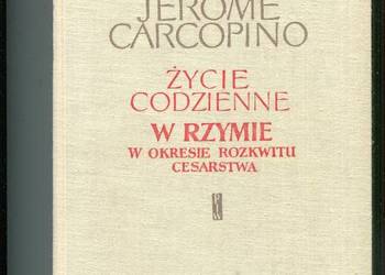 Życie codzienne w Rzymie w okresie rozkwitu cesarstwa - Carcopino