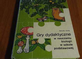 Gry dydaktyczne w nauczaniu biologii w szkole podstawowej / Danuta Cichy
