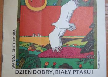 Wanda Chotomska - Dzień dobry, biały ptaku!