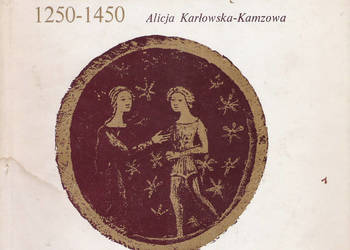 Malarstwo Śląskie 1250 - 1450 - A. Karłowska-Kamzowa.