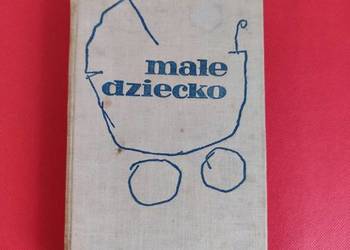 Małe dziecko, red. Z. Kossowska, PZWL 1972 r.
