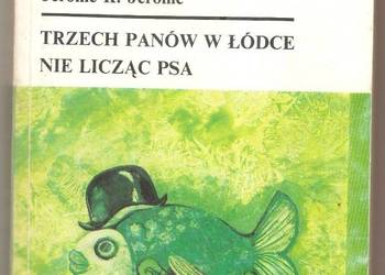 TRZECH PANÓW W ŁÓDCE NIE LICZĄC PSA - JEROME K. JEROME