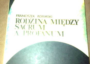 Franciszek Adamski-Rodzina między sacrum a profanum