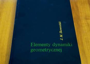 Elementy dynamiki geometrycznej / Janisław M. Skowroński Elementy dynamiki geometrycznej / Janisław M. Skowroński
