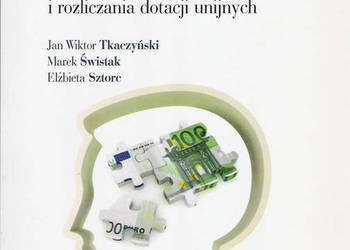 Projekty europejskie. Praktyczne aspekty pozyskiwania i rozl Projekty europejskie. Praktyczne aspekty pozyskiwania i rozl