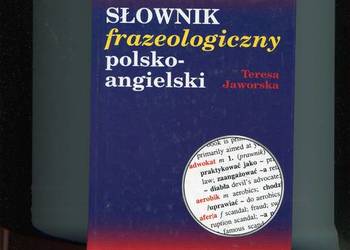 Słownik frazeologiczny polsko angielski - Teresa Jaworska