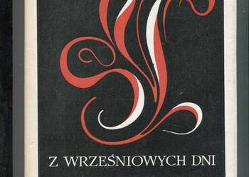 Z wrześniowych dni Antologia opowiadań o wojnie 1939 roku -Maciąg wyb.
