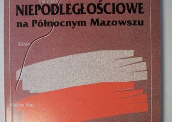 TRADYCJE NIEPODLEGŁOŚCIOWE NA PÓŁNOCNYM MAZOWSZU
