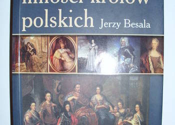 Jerzy Besala - „Najsłynniejsze miłości królów polskich”