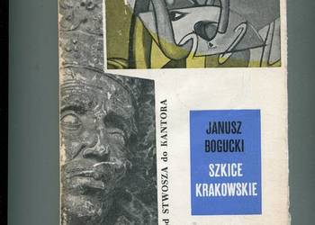 Szkice krakowskie od Stwosza do Kantora - Janusz Bogucki