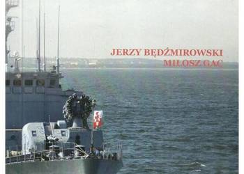 Polska Marynarka Wojenna w polityce bezpieczeństwa morskiego Polska Marynarka Wojenna w polityce bezpieczeństwa morskiego