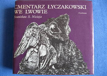 Cmentarz Łyczakowski we Lwowie - Stanisław S. Nicieja Cmentarz Łyczakowski we Lwowie - Stanisław S. Nicieja