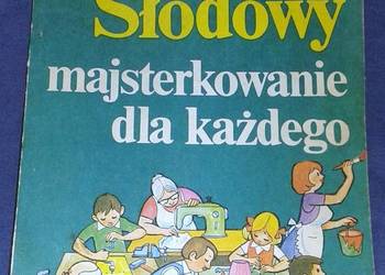 Majsterkowanie dla każdego - Adam Słodowy