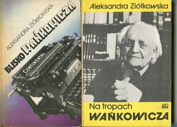 Na tropach Wańkowicza , Blisko Wańkowicza - Aleksandra Ziółkowska