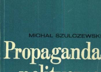 PROPAGANDA POLITYCZNA - SZULCZEWSKI MICHAŁ
