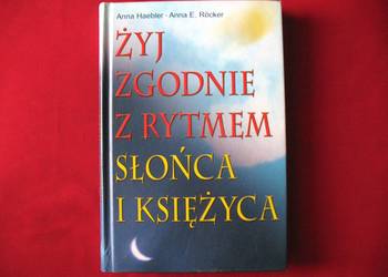 Żyj zgodnie z rytmem słońca i księżyca - A. Haebler.A. E. Rocker