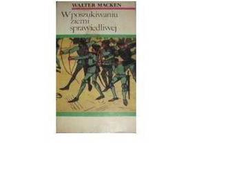 W POSZUKIWANIU ZIEMI SPRAWIEDLIWEJ - WALTER MACKEN / fa
