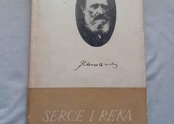 Józef Ignacy Kraszewski. Serce i ręka. Wyd. Literackie, 1972 r.