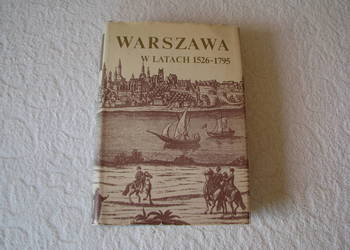 Warszawa w latach 1526-1795, red. Stefan Kieniewicz