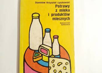Stanisław Łyszkowski - Potrawy z mleka i produktów mlecznych