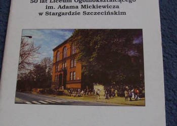 50 lat liceum ogólnokształcącego Mickiewicza w Stargardzie