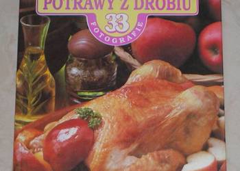 Potrawy z drobiu. 99 przepisów, 33 fotografie