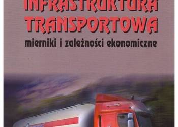 Infrastruktura transportowa. Mierniki i zależności ekonomicz