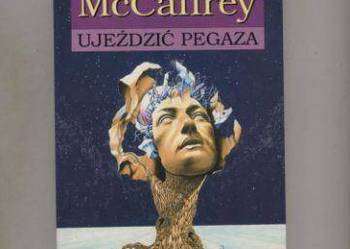Ujeździć Pegaza - Anne McCaffrey