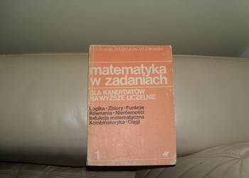 Matematyka w zadaniach dla kandydatów na wyższe uczelnie