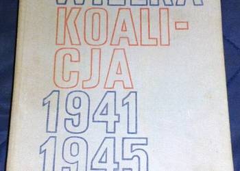Wielka Koalicja 1941-1945  Tom 1 - Włodzimierz Kowalski