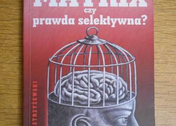 Tomasz Strzyżewski - Matrix czy prawda selektywna?