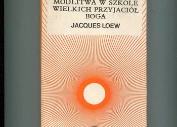 Modlitwa w szkole wielkich przyjaciół Boga - Jacques Loew
