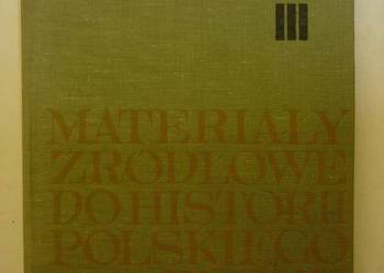 MATERIAŁY ŹRÓDŁOWE DO HISTORII POLSKIEGO RUCHU LUDOWEGO III