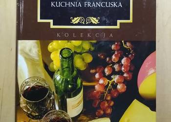 Kuchnie świata. Kuchnia francuska - Marta Orłowska Kuchnie świata. Kuchnia francuska - Marta Orłowska