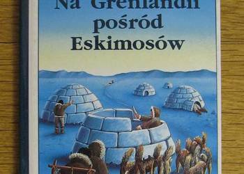 Odkrycia Stasia - Na Grenlandii pośród Eskimosów