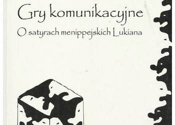 Gry komunikacyjne. O satyrach menippejskich Lukiana