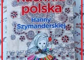 Kuchnia polska Hanny Szymanderskiej / kuchnia /  kulinaria/ potrawy/ dania