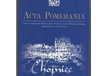 Acta Pomerania Zeszyty Naukowe PWSH "Pomerania" w Chojnicach 2008 Nr 1