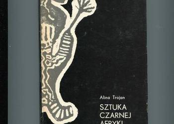 Sztuka Czarnej Afryki - Alina Trojan