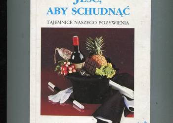 Jeść aby schudnąć Tajemnice naszego pożywienia - Michel Montignac