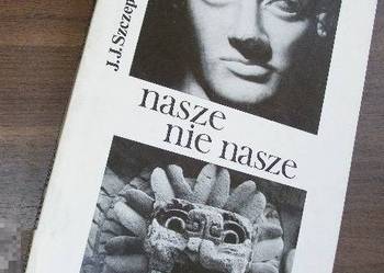 NASZE NIE NASZE - JAN JÓZEF SZCZEPAŃSKI